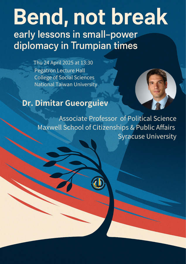 【活動資訊】2025.04.24Bend, Not Break: Early Lessons in Small Power Diplomacy in Trumpian Times