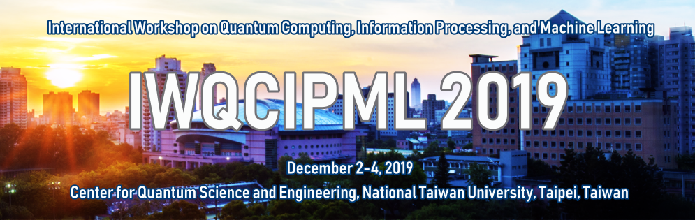 International Workshop on Quantum Computing, Information Processing and Machine Learning - Dec. 2~4, 2019